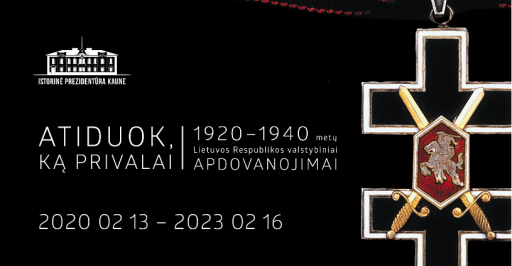 Ekspozicija „Atiduok, ką privalai: 1920–1940 metų Lietuvos Respublikos valstybiniai apdovanojimai“
