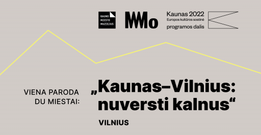 Paroda „Kaunas–Vilnius: nuversti kalnus“ 10:00