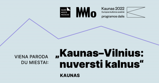 Paroda „Kaunas–Vilnius: nuversti kalnus“ 12:00