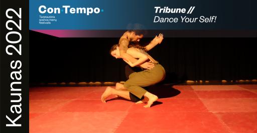 „ConTempo“ 2022: TRIBUNE // Dance your self! | Šokio Tribūna B