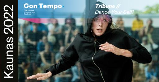 „ConTempo“ 2022: TRIBUNE // Dance your self! | Šokio Tribūna C
