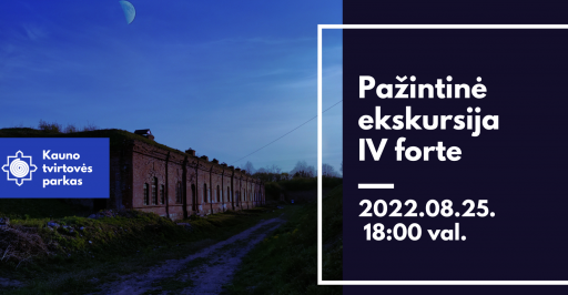 Pažintinė ekskursija Kauno tvirtovės IV forte 18:00