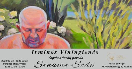 Irminos Viningienės tapybos darbų paroda "Sename sode" 17:30