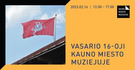 Vasario 16-oji Kauno miesto muziejuje 12:00