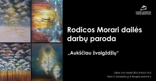 Rodicos Morari dailės darbų paroda „Aukščiau žvaigždžių“ 15:00