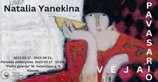 Natalios Yanekinos tapybos darbų paroda "Pavasario vėjai" 17:30