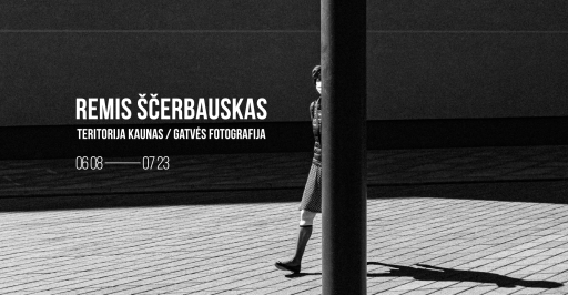 Remio Ščerbausko paroda „Teritorija Kaunas / gatvės fotografija“ 17:00