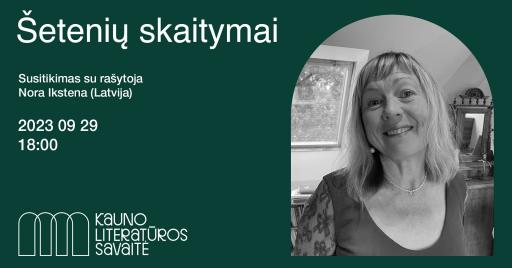 ŠETENIŲ SKAITYMAI. Susitikimas su rašytoja Nora Ikstena (Latvija)
