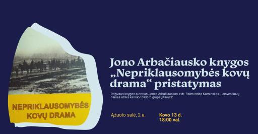 Jono Arbačiausko knygos „Nepriklausomybės kovų drama“ pristatymas 18:00