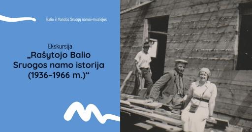 Ekskursija „Rašytojo Balio Sruogos namo istorija (1936–1966 m.)“ 13:00