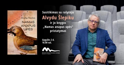 Susitikimas su rašytoju Alvydu Šlepiku ir jo knygos „Namas anapus upės“ pristatymas 18:00