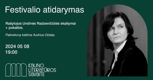 „Kauno literatūros savaitės” festivalio atidarymas | Susitikimas su rašytoja Undine Radzevičiūte 19:00
