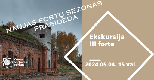 Naujas sezonas Kauno fortuose: Ekskursija Kauno tvirtovės III forte 15:00