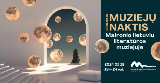 EUROPOS MUZIEJŲ NAKTIS Maironio lietuvių literatūros muziejuje 18:00
