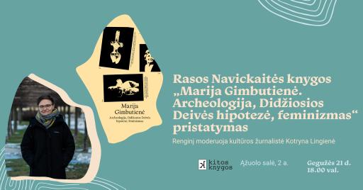 Dr. Rasos Navickaitės knygos „Marija Gimbutienė. Archeologija, Didžiosios Deivės hipotezė, feminizmas“ pristatymas