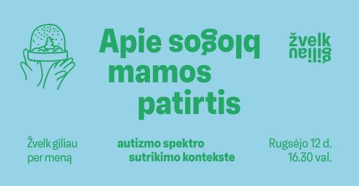 „Žvelk giliau“ per meną. Apie „blogos mamos“ patirtis autizmo spektro sutrikimo kontekste 16:30