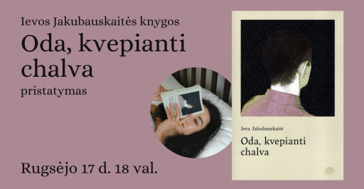 Ievos Jakubauskaitės knygos „Oda, kvepianti chalva“ pristatymas 18:00