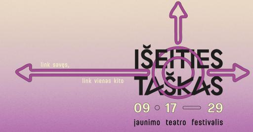 Išeities taškas –  Tarptautinis jaunimo teatro festivalis 18:30