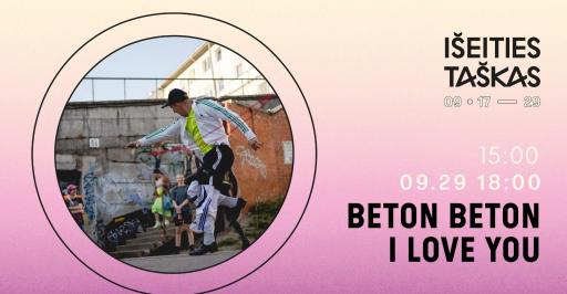 IŠEITIES TAŠKAS '24: BETON BETON I LOVE YOU 15:00