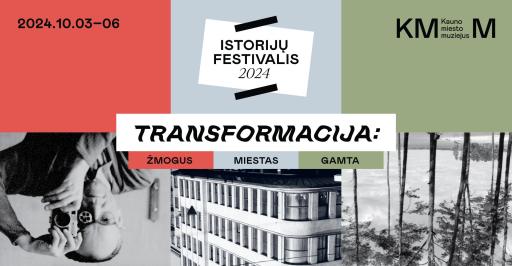 Istorijų festivalis 2024. Transformacija: žmogus, miestas, gamta 10:00