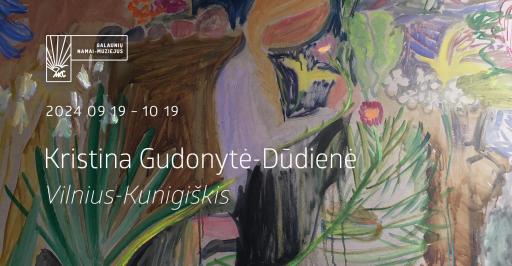 Kristinos Gudonytės-Dūdienės tapybos paroda | VILNIUS - KUNIGIŠKIS 17:30