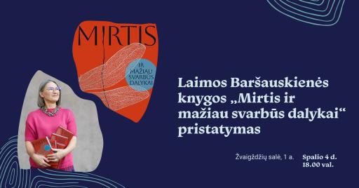 Laimos Baršauskienės knygos „Mirtis ir mažiau svarbūs dalykai“ pristatymas 18:00