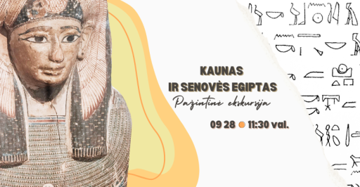 Ekskursija "KAUNAS ir SENOVĖS EGIPTAS" 11:30