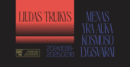 „Liudas Truikys. Menas yra auka Kosmoso lygsvarai“ 17:00