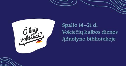 „Ö kaip vokiškai?“ | Vokiečių kalbos dienos Ąžuolyno bibliotekoje 09:00