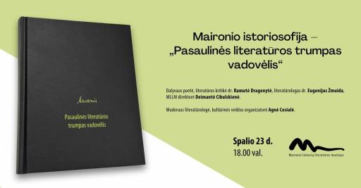 Maironio istoriosofija – „Pasaulinės literatūros trumpas vadovėlis“ 18:00