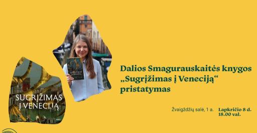 Dalios Smagurauskaitės knygos „Sugrįžimas į Veneciją“ pristatymas