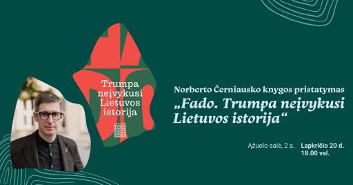 Norberto Černiausko knygos „Fado. Trumpa neįvykusi Lietuvos istorija“ pristatymas 18:00