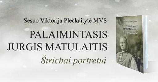 Palaimintasis Jurgis Matulaitis. Štrichai portretui