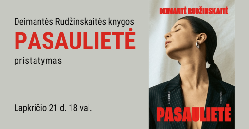 Deimantės Rudžinskaitės knygos „Pasaulietė“ pristatymas 18:00