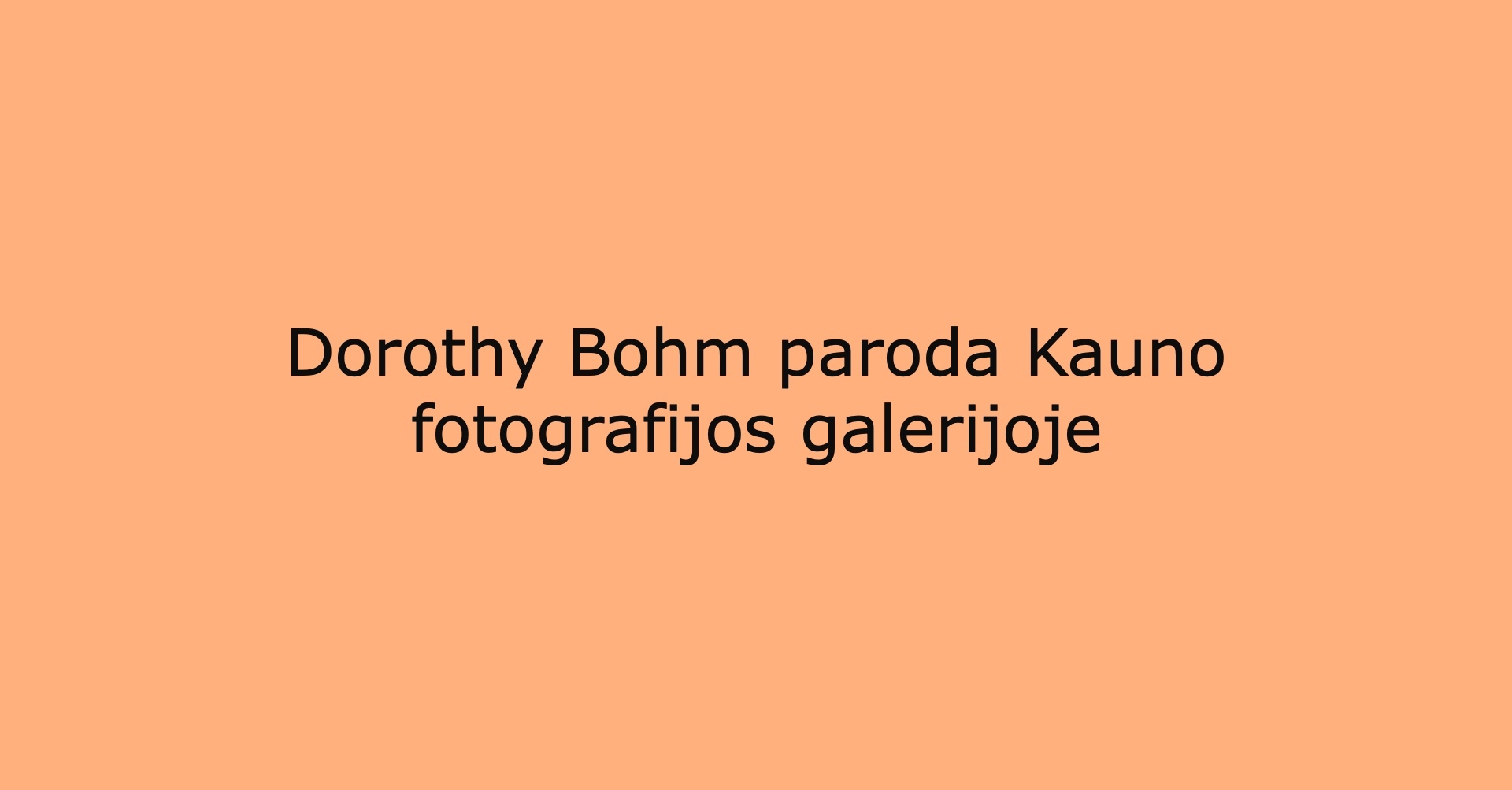 Dorothy Bohm paroda Kauno fotografijos galerijoje