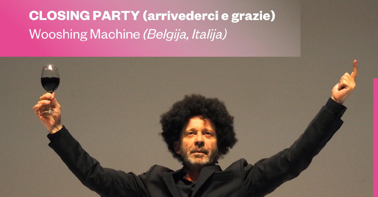 Festivalis ConTempo: „Closing party (arrivederci e grazie)“ | Wooshing Machine (Belgija, Italija)
