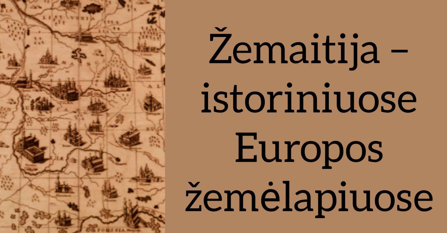 Paroda "Žemaitija - senuosiuose Europos žemėlapiuose"