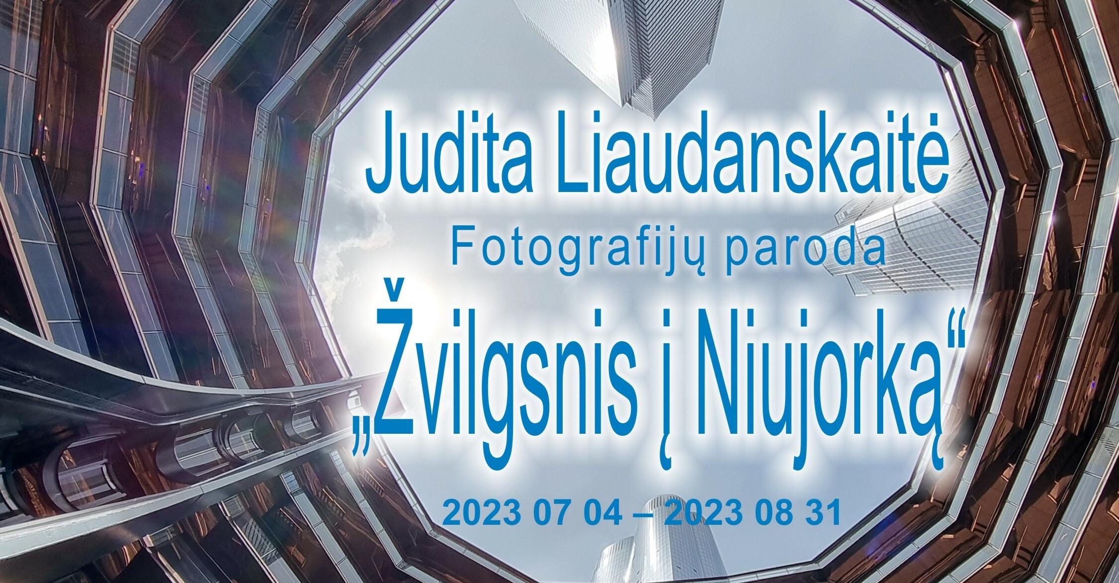 Juditos Liaudanskaitės fotografijų paroda "Žvilgsnis į Niujorką"