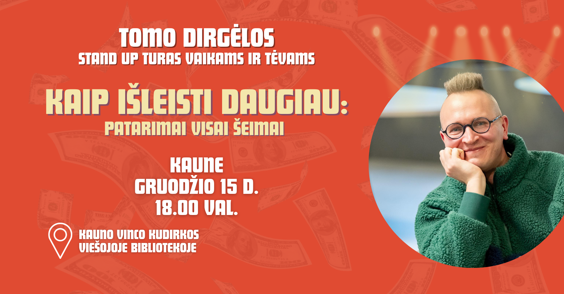 Tomo Dirgėlos stand-up „Kaip išleisti daugiau: patarimai visai šeimai“