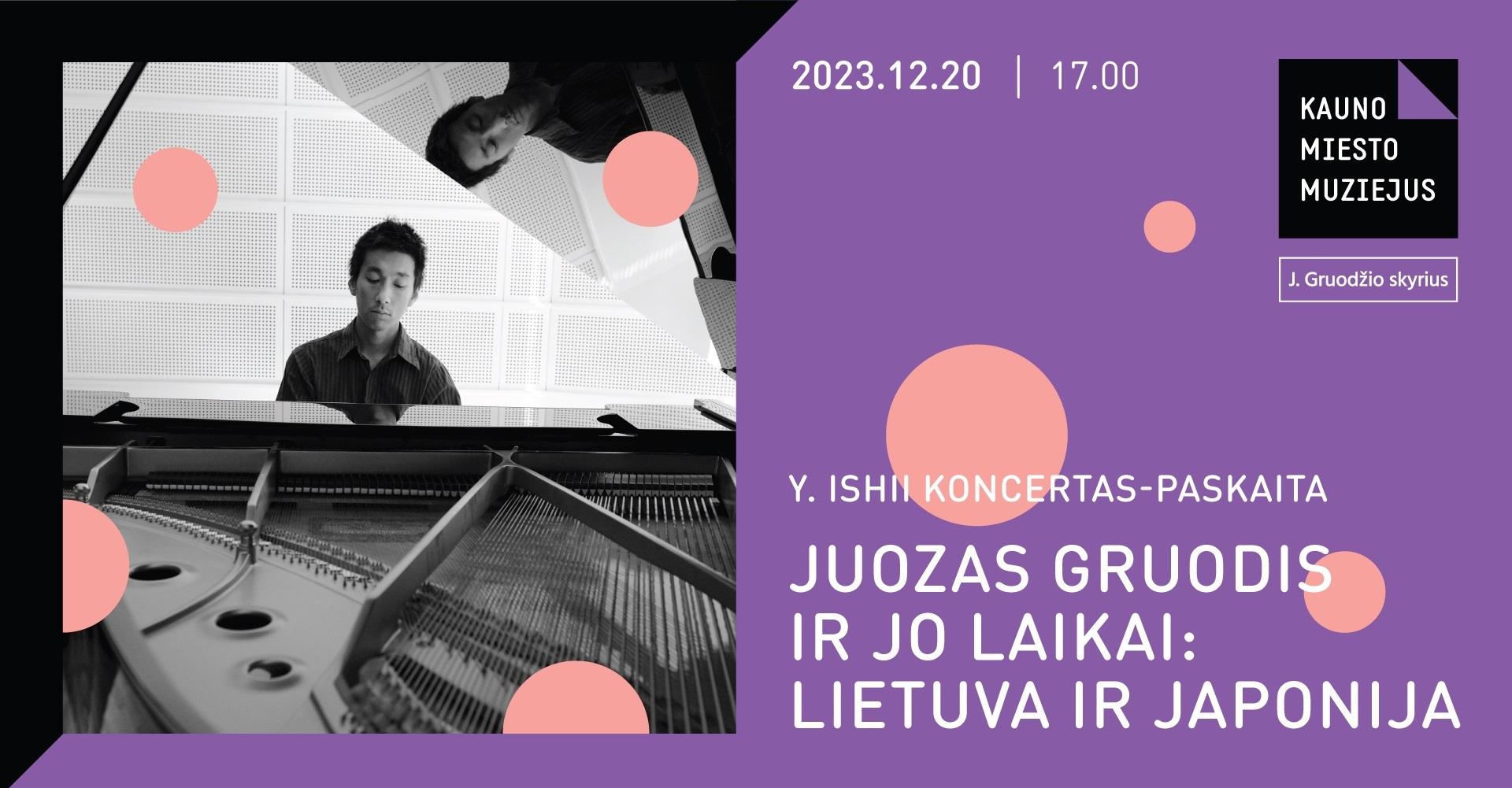 Y. Ishii koncertas-paskaita „Juozas Gruodis ir jo laikai: Lietuva ir Japonija“