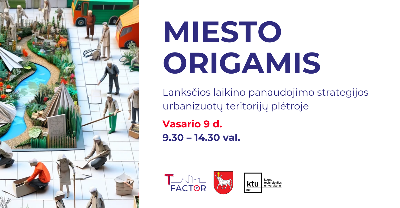 MIESTO ORIGAMIS: lanksčios laikino panaudojimo strategijos urbanizuotų teritorijų plėtroje