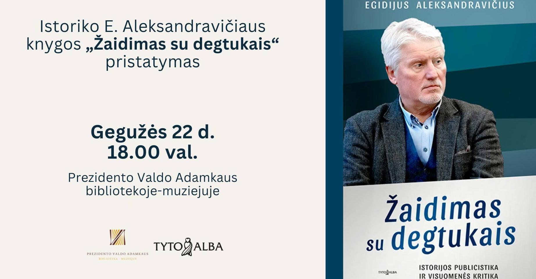 Istoriko E. Aleksandravičiaus knygos „Žaidimas su degtukais“ pristatymas