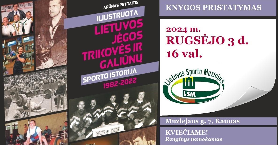 A. Petraičio knygos pristatymas apie Lietuvos jėgos trikovę ir galiūnų sportą