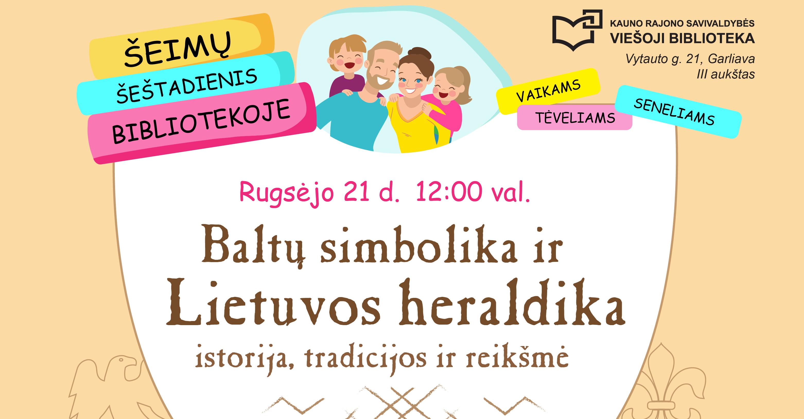 ŠEIMŲ ŠEŠTADIENIS BIBLIOTEKOJE: Baltų simbolika ir Lietuvos heraldika: istorija, tradicijos ir reikšmė