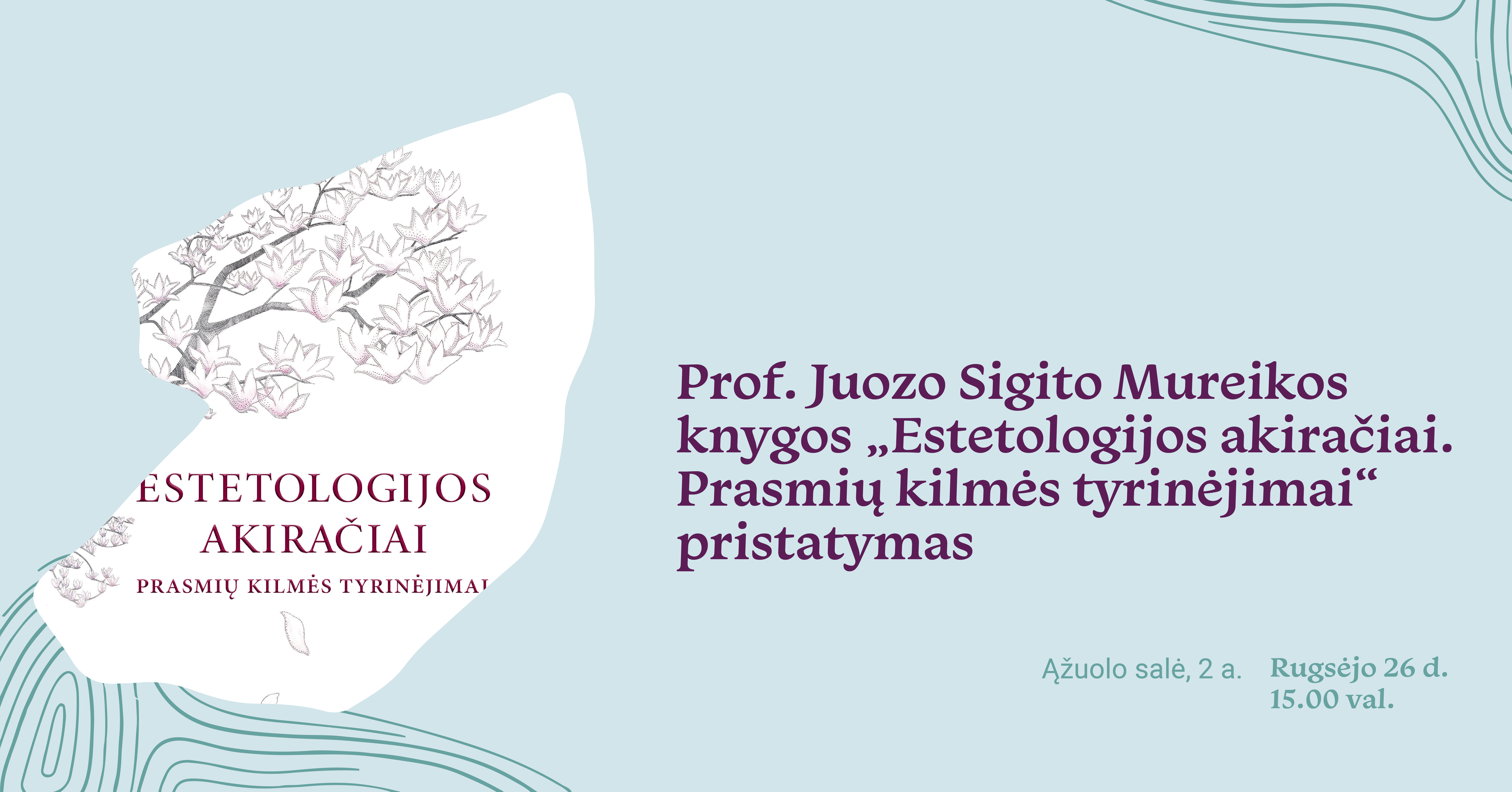 Juozo Sigito Mureikos knygos „Estetologijos akiračiai. Prasmių kilmės tyrinėjimai“ pristatymas